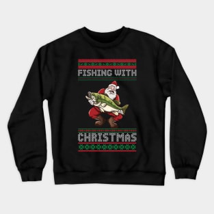 Fishing With Christmas Crewneck Sweatshirt